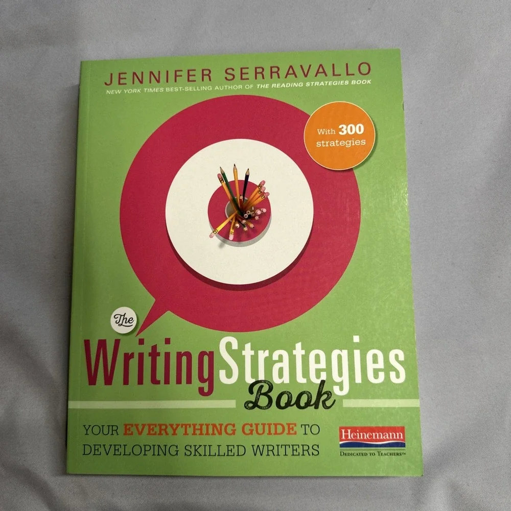 The Writing Strategies Book Your Everything Guide to Developing Skilled Writers